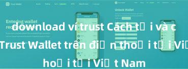 download ví trust Cách tải và cài đặt Trust Wallet trên điện thoại tại Việt Nam