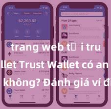 trang web tải trust wallet Trust Wallet có an toàn không? Đánh giá ví điện tử cho người Việt